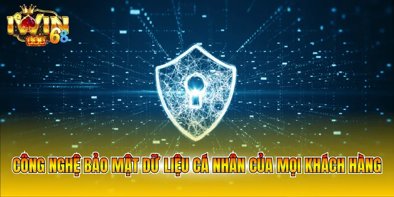 cong-nghe-bao-mat-du-lieu-ca-nhan-cua-moi-khach-hang Công nghệ bảo mật dữ liệu cá nhân của mọi khách hàng