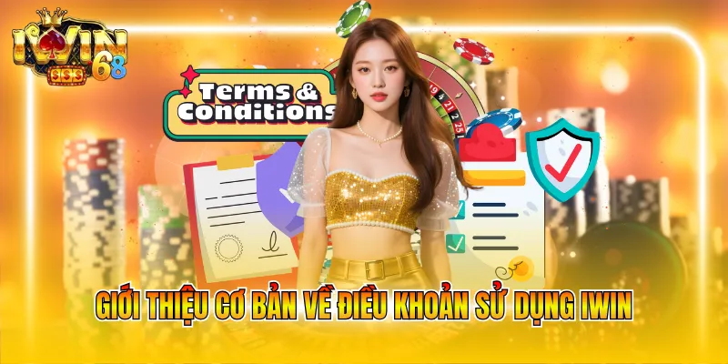 gioi thieu co ban ve dieu khoan su dung iwin Giới thiệu cơ bản về điều khoản sử dụng IWIN