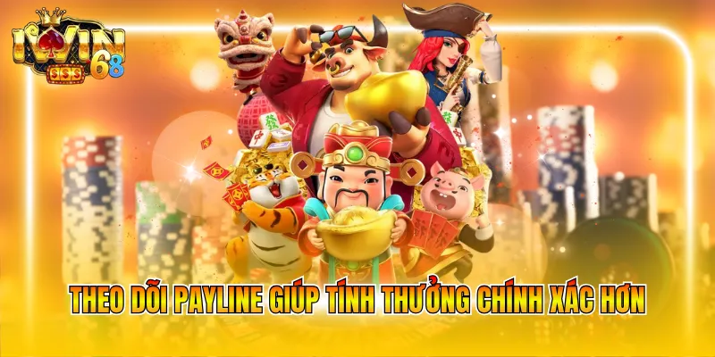 theo-doi-payline-giup-tinh-thuong-chinh-xac-hon Theo dõi payline giúp tính thưởng chính xác hơn