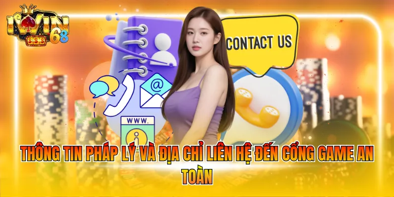 thong-tin-phap-ly-va-dia-chi-lien-he-den-cong-game-an-toan.webp Thông tin pháp lý và địa chỉ liên hệ đến cổng game an toàn