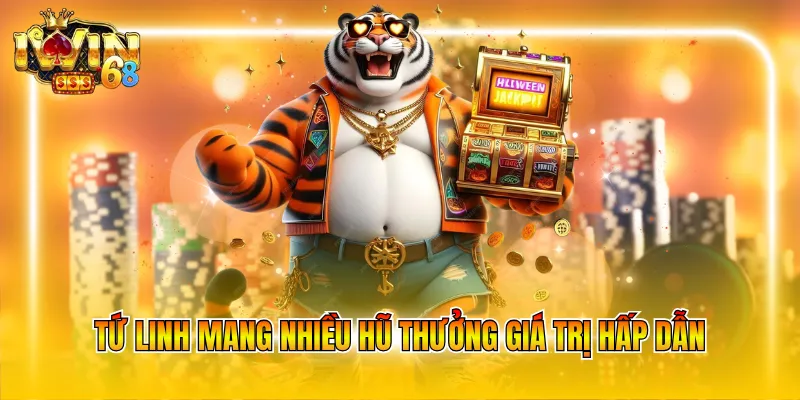 tu-linh-mang-nhieu-hu-thuong-gia-tri-hap-dan Tứ Linh mang nhiều hũ thưởng giá trị hấp dẫn